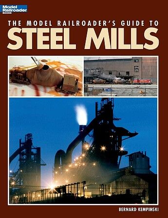 Firecrown 12435 The Model Railroader's Guide to Steel Mills